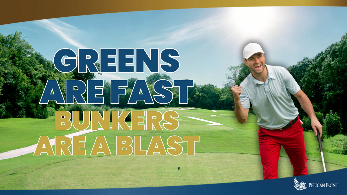 Greens are Fast, Bunkers are A Blast